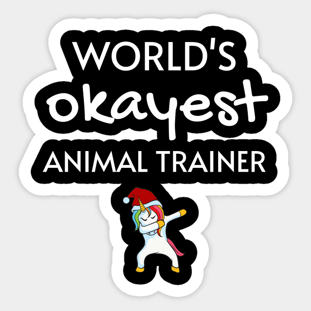 World's Okayest Animal Trainer Funny Tees, Unicorn Dabbing Funny Christmas Gifts Ideas for an Animal Trainer Sticker by WPKs Design & Co